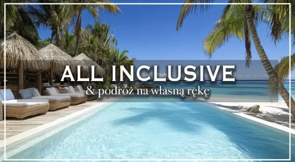 Rajskie wakacje all inclusive Polska. Basen, palmy i plaża czekają na Ciebie.