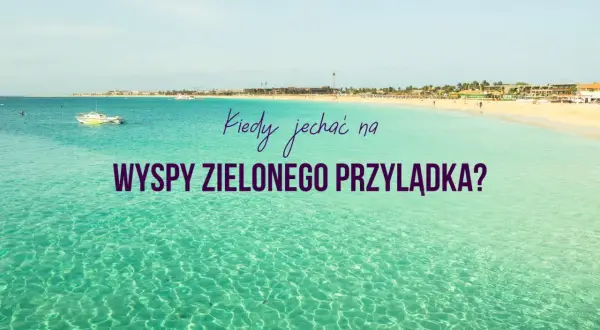 Piękna plaża i turkusowa woda. Kiedy jechać na Wyspy Zielonego Przylądka? Listopad to świetny czas na słońce i ciepło.
